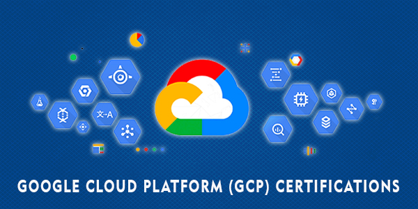Google Cloud Platform (GCP) Certifications